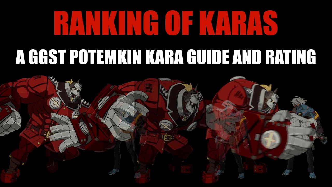 Ranking of Karas: A GGST Potemkin Kara Guide and Rating (Season 1)