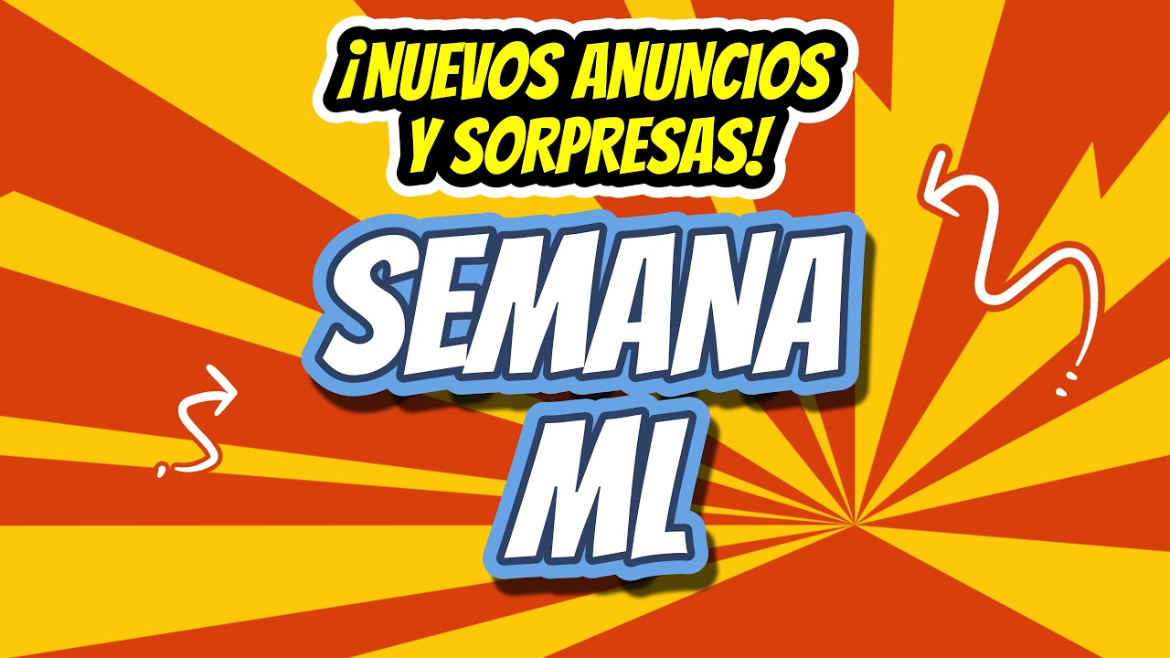 Nueva SEMANA ML! ANUNCIOS y SORPRESAS