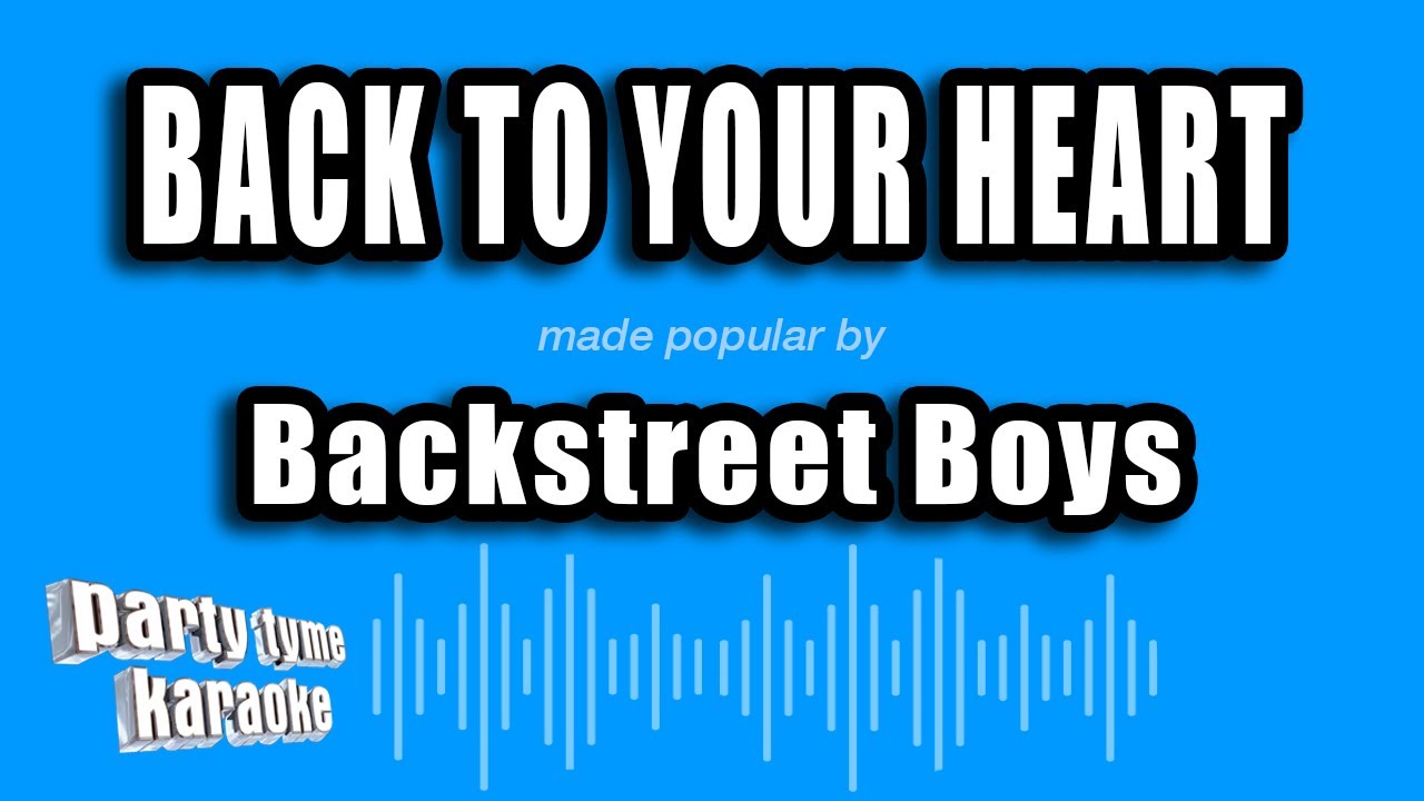 Backstreet Boys - Back To Your Heart (Karaoke Version)