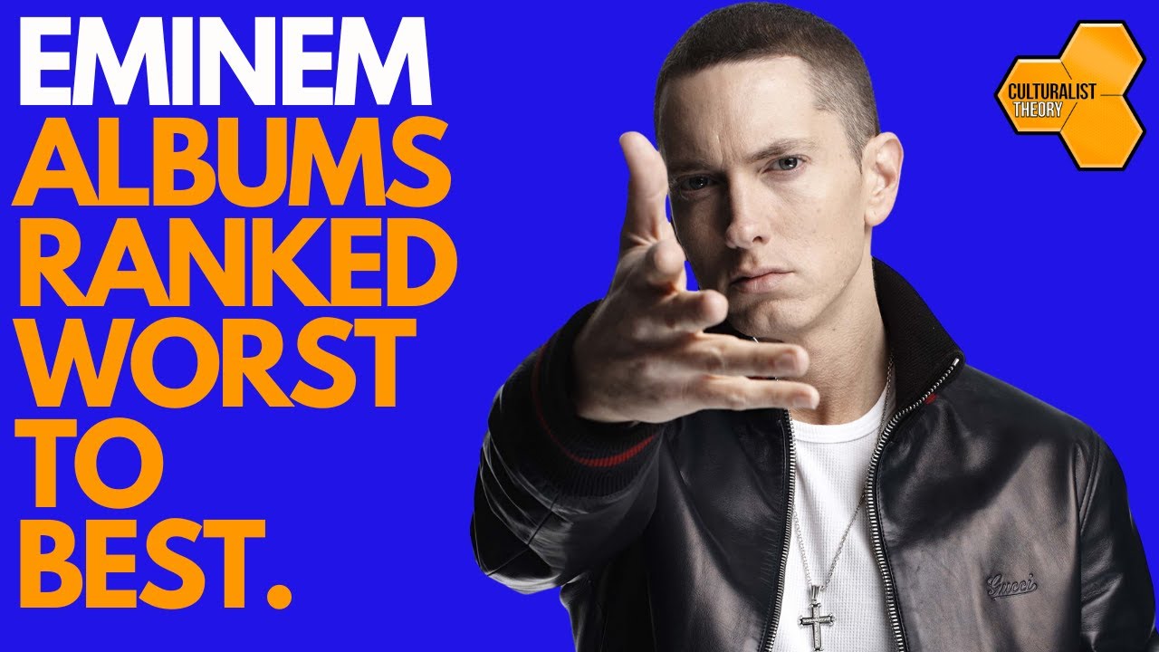 Eminem Albums Ranked Worst to Best