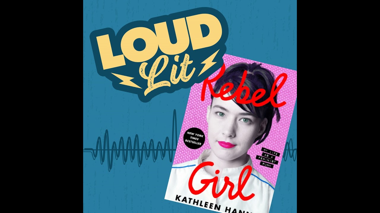 Punk Rock & Feminist Rebellion: Rebel Girl by Kathleen Hanna