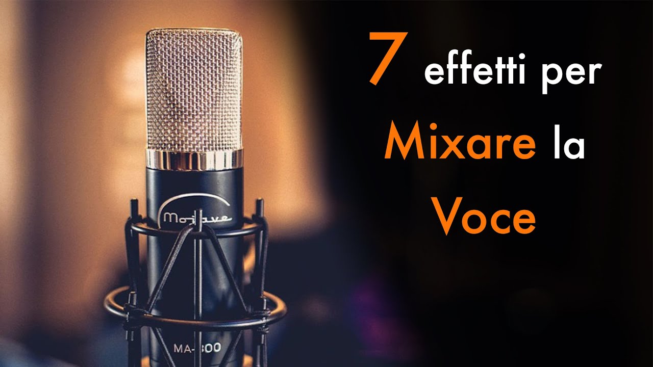 7 Effetti per Mixare la Voce