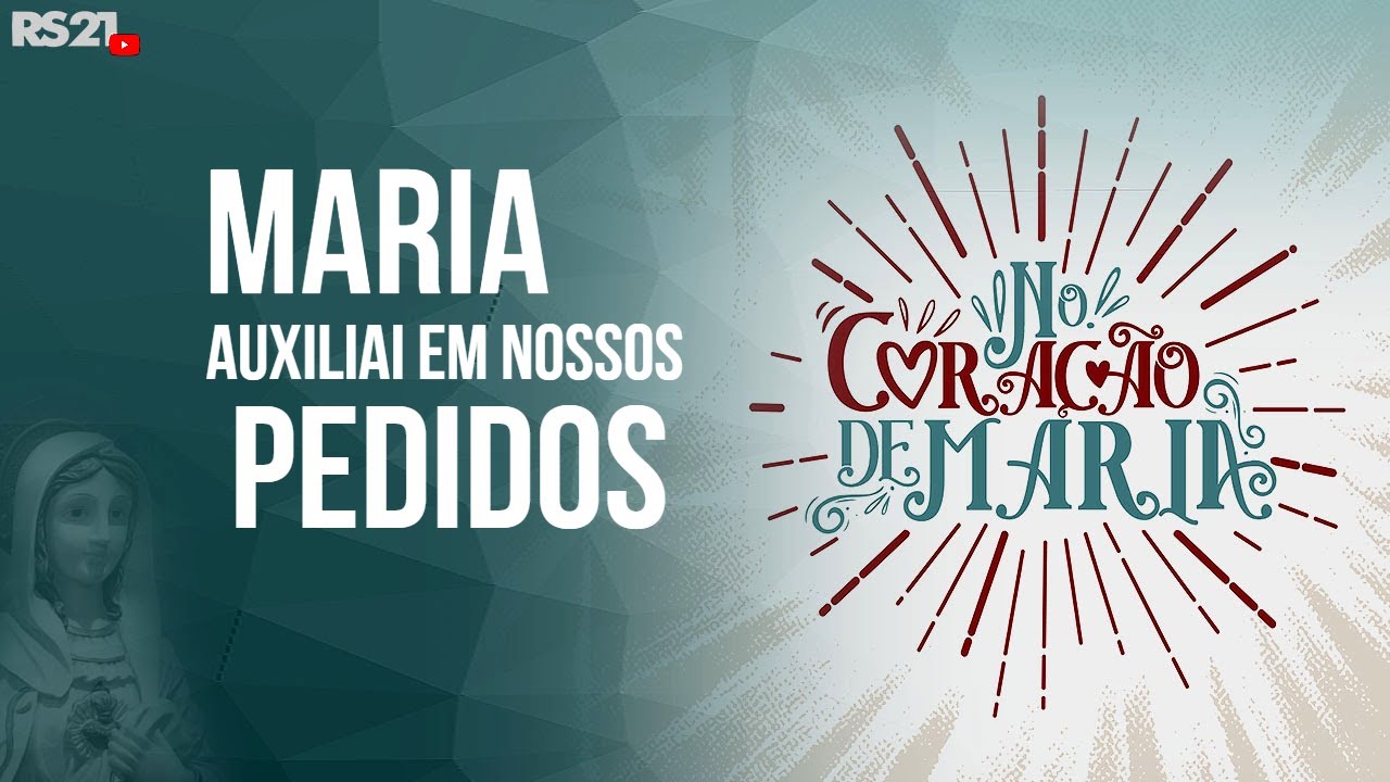 Maria, auxiliai em nossos pedidos | No Cora&ccedil;&atilde;o de Maria | @RedeSeculo21