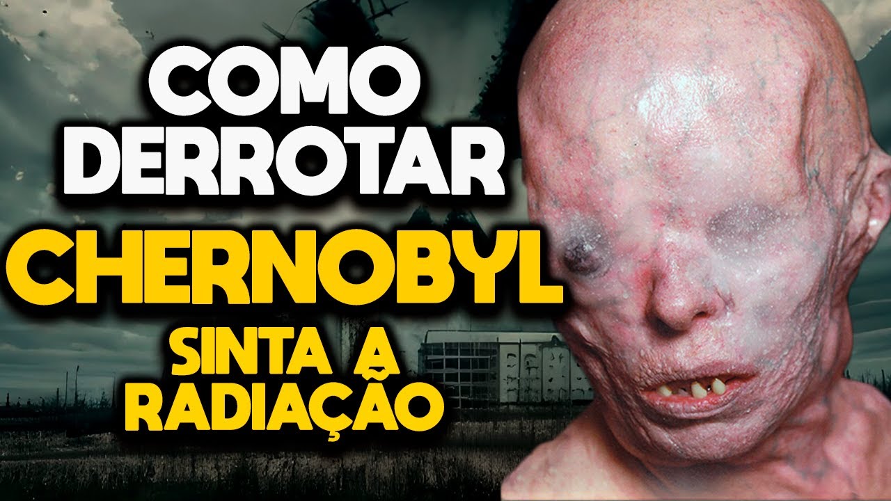 COMO DERROTAR CHERNOBYL - SINTA A RADIAÇÃO