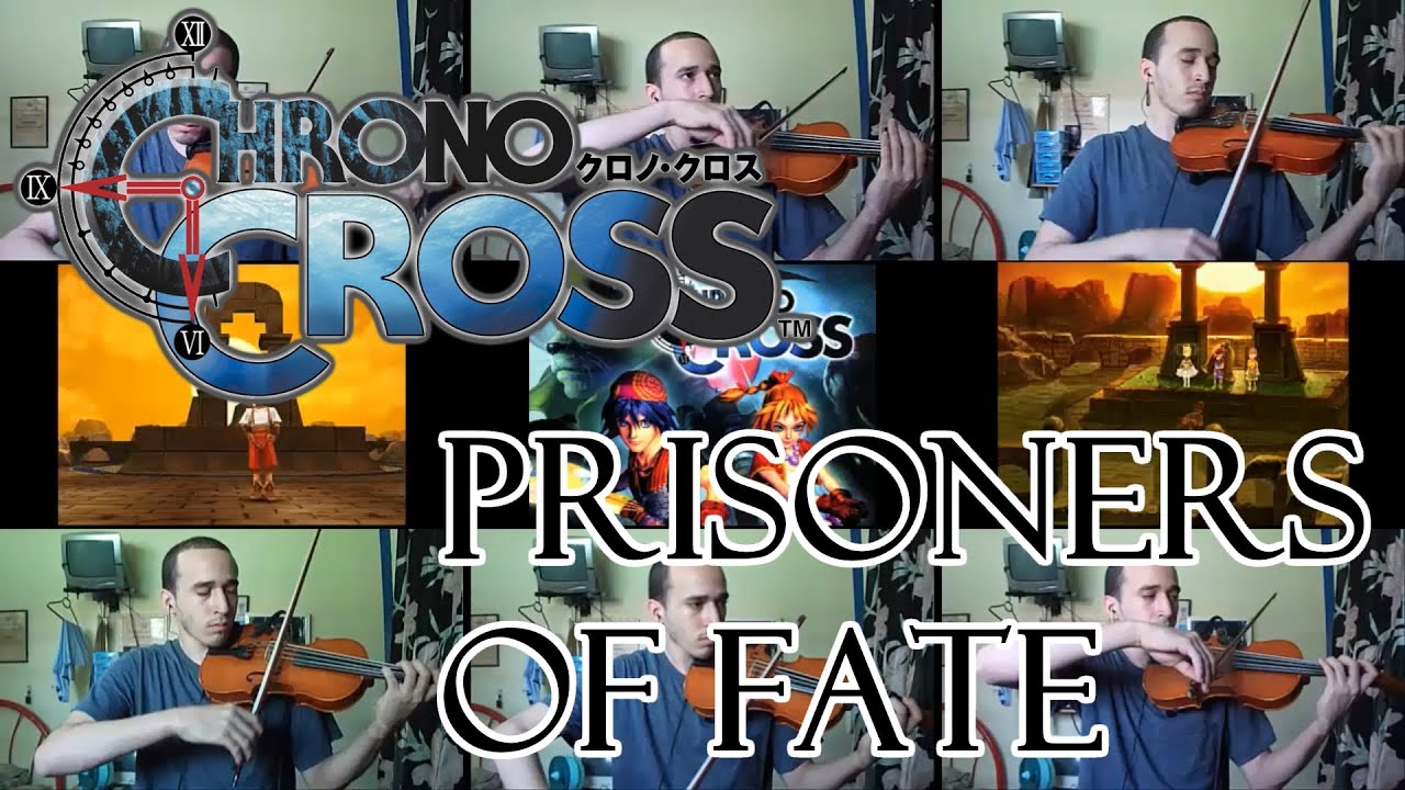 Chrono Cross - Prisoners of Fate/People seized with life violin cover