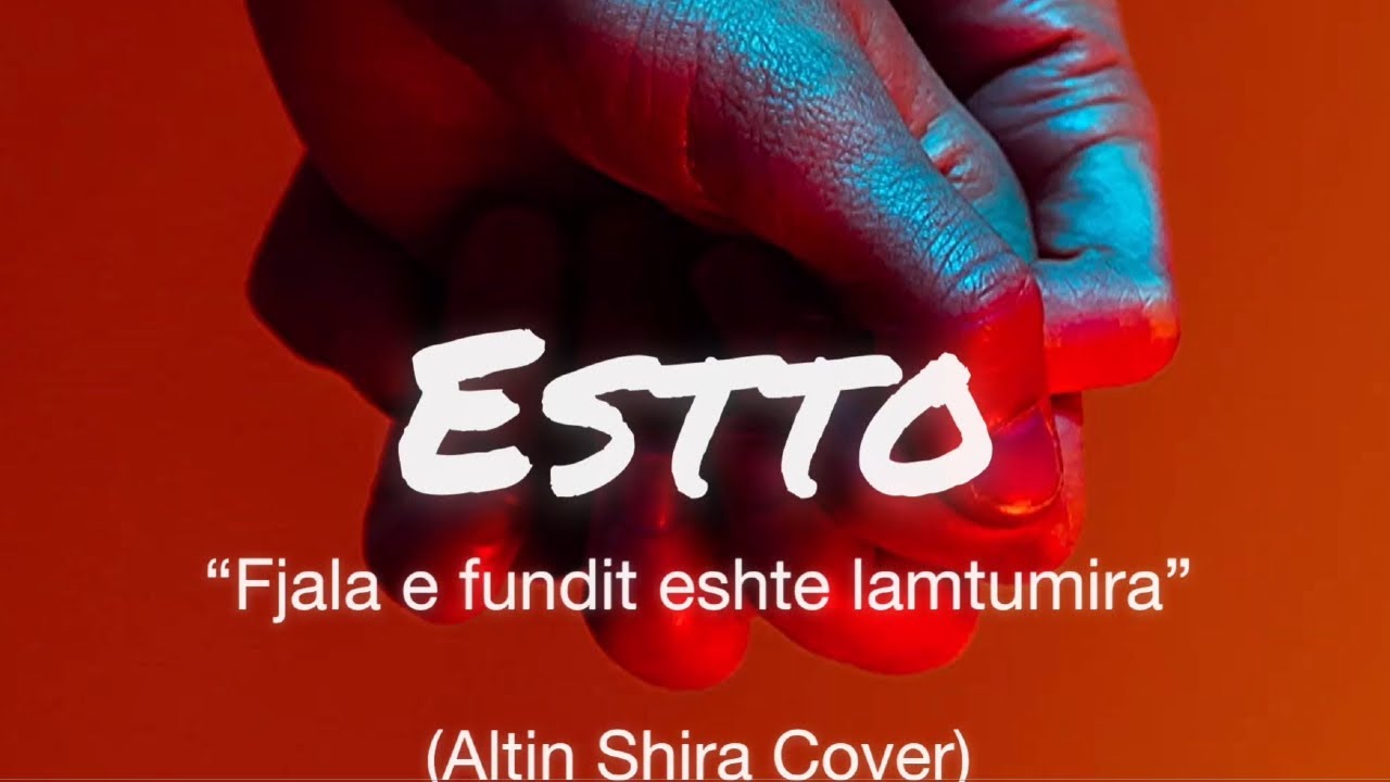 ESTTO - Fjala e fundit eshte lamtumira (Altin Shira Cover)
