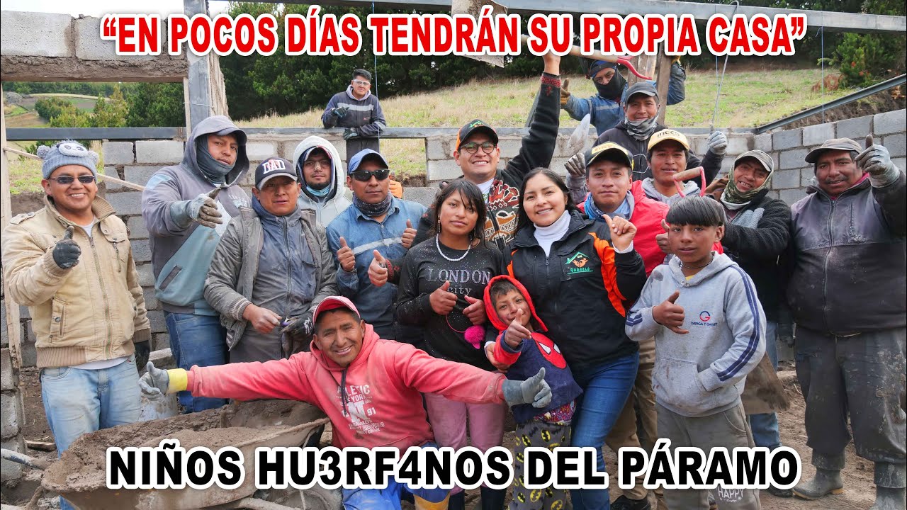 EMPEZAMOS con la  CONSTRUCCIÓN de una CASA PROPIA para LOS NlÑ0s  HUÉRF4N0S ABANDONADOS en el PÁRAMO