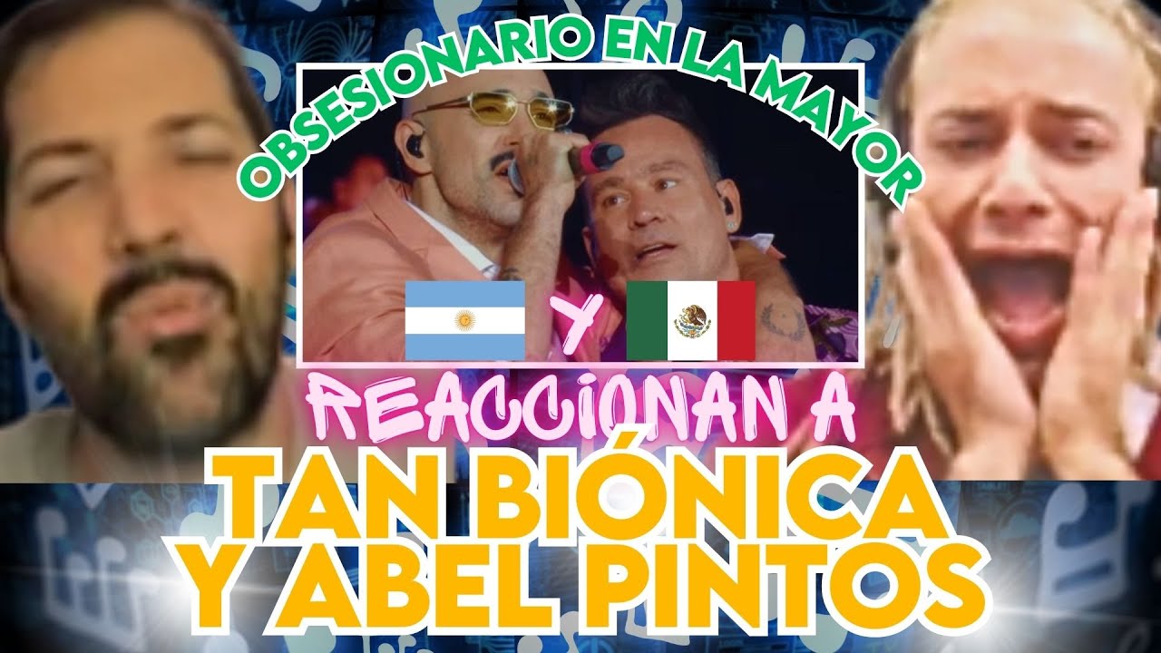 REACCIONAMOS A TAN BIONICA CON ABEL PINTOS OBSESIONARIO EN LA MAYOR EN VIVO