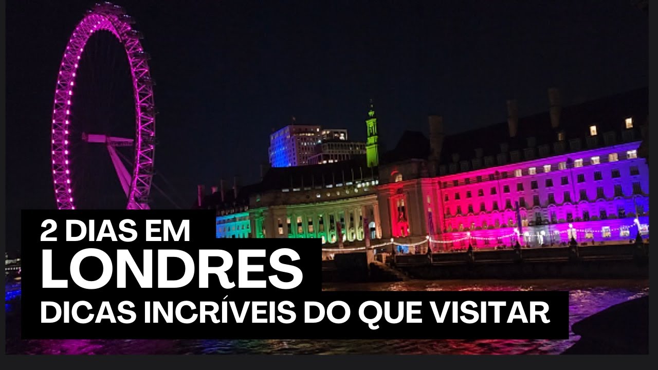 2 DIAS EM LONDRES - Dicas incríveis do que visitar!