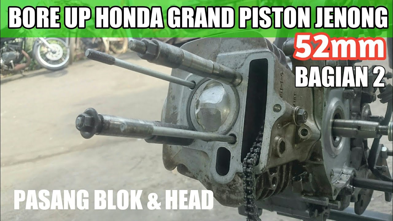 BORE UP HONDA GRAND PISTON JENONG 52mm | Bagian 2 | Pasang blok & head