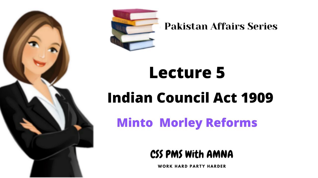 Indian Council Act 1909| Minto Morley Reforms| Government of India Act 1909| Lecture 5