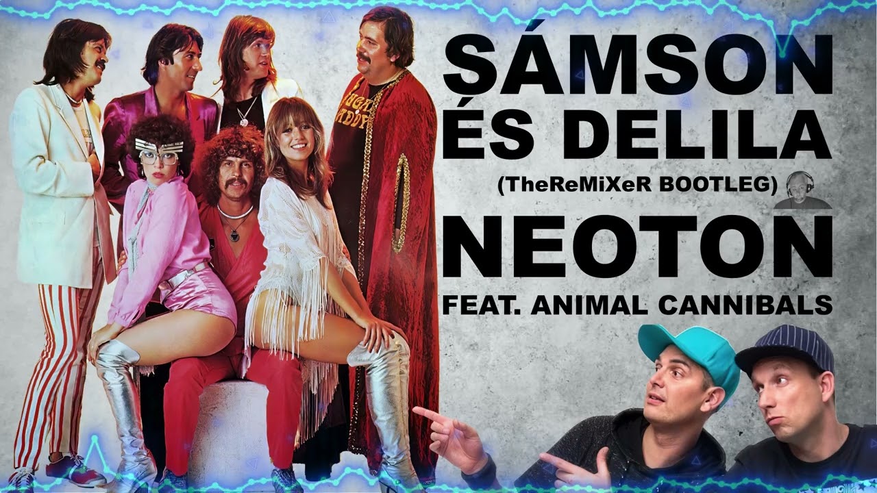 NEOTON FEAT. ANIMAL CANNIBALS - SÁMSON ÉS DELILA '24 (TheReMiXeR BOOTLEG)