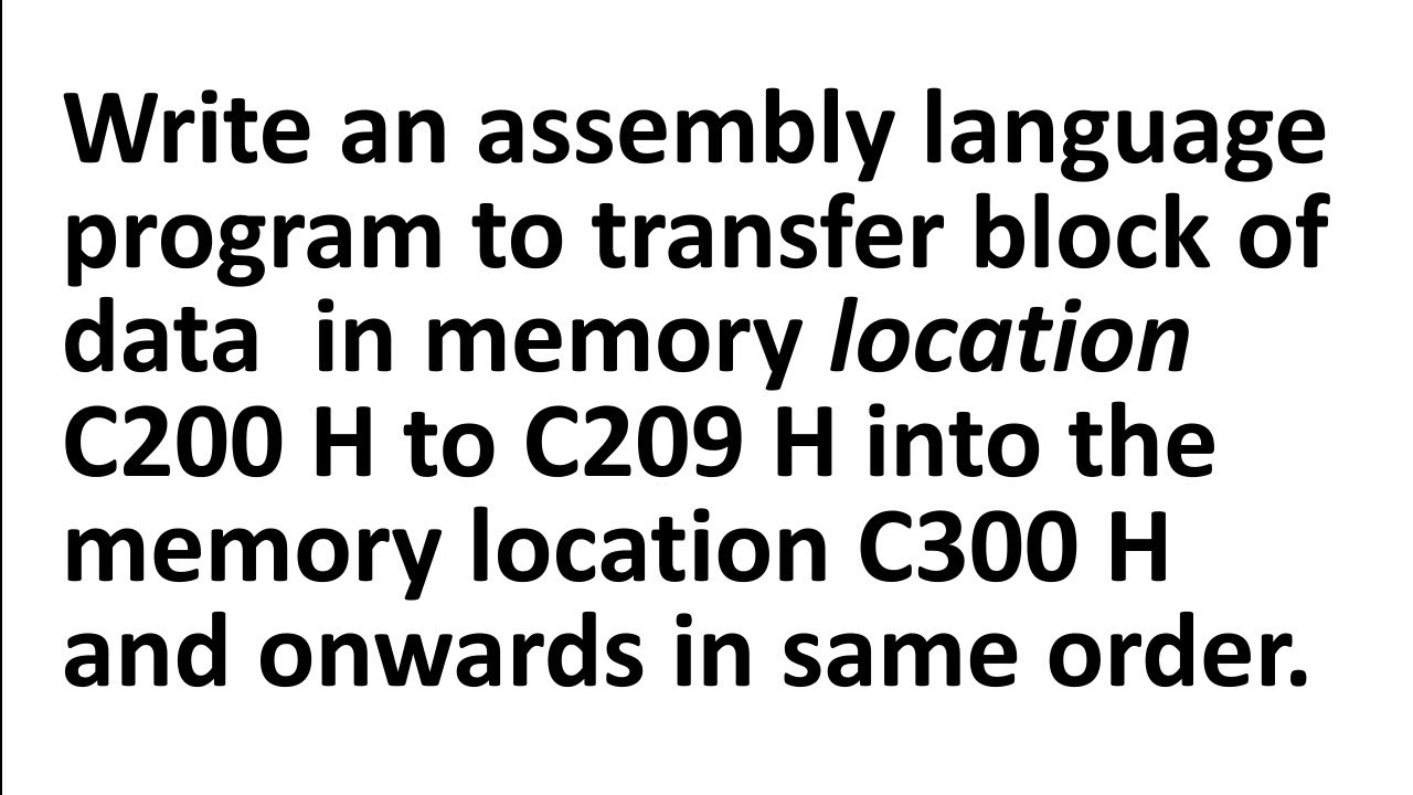 Assembly language||microprocessor program to transfer block of data in one memory to another memory