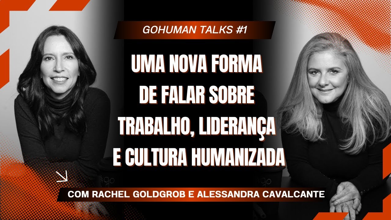 GoHuman Talks #1: Uma nova forma de falar sobre trabalho, liderança e cultura humanizada