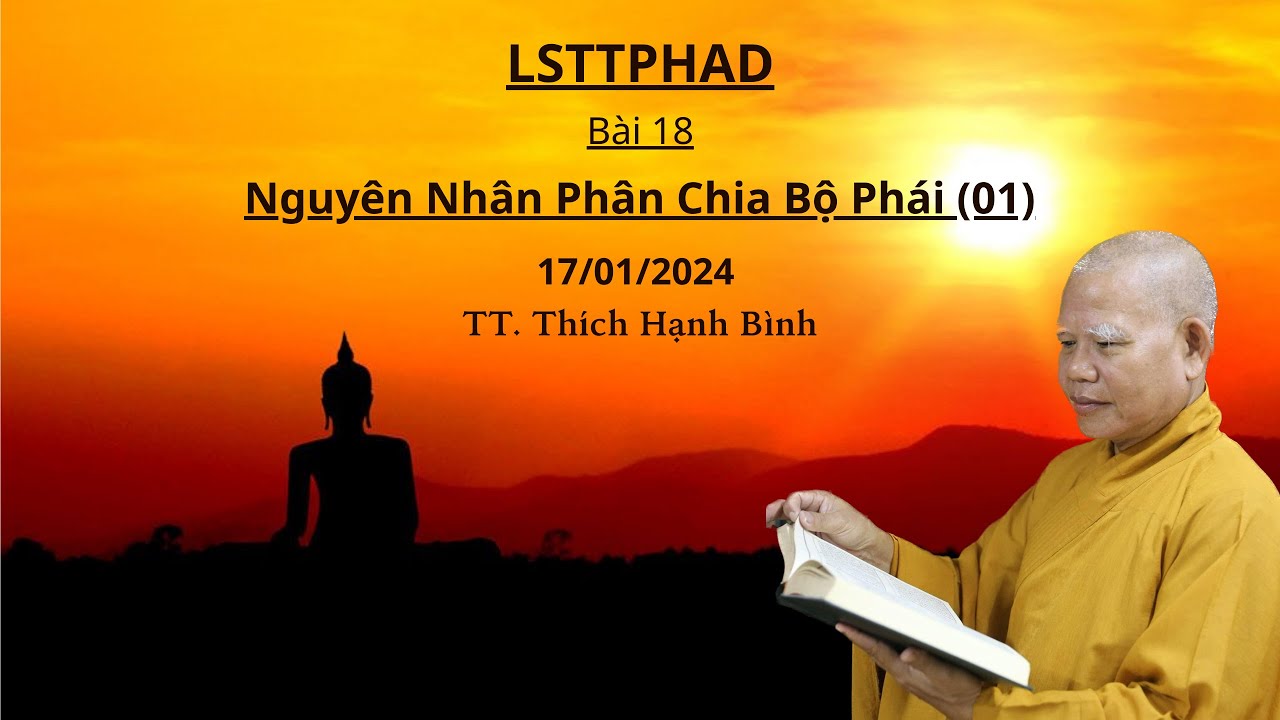 Nguyên Nhân Phân Chia Bộ Phái (01) | LSTTPHAD | Bài 18 - 17/01/2024 |