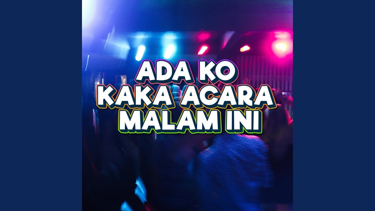 Ada Ko kaka acara malam ini