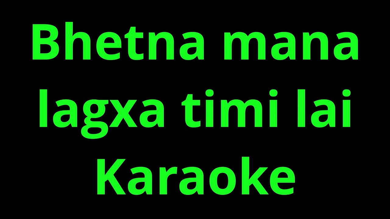 Bhetna mana lagxa timilai karaoke