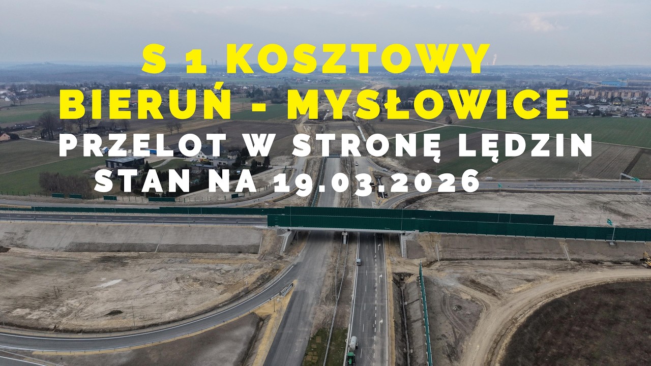 🇵🇱 S1 KOSZTOWY BIERUŃ - MYSŁOWICE  PRZELOT W STRONĘ LĘDZIN STAN NA 19 03 2026 4K