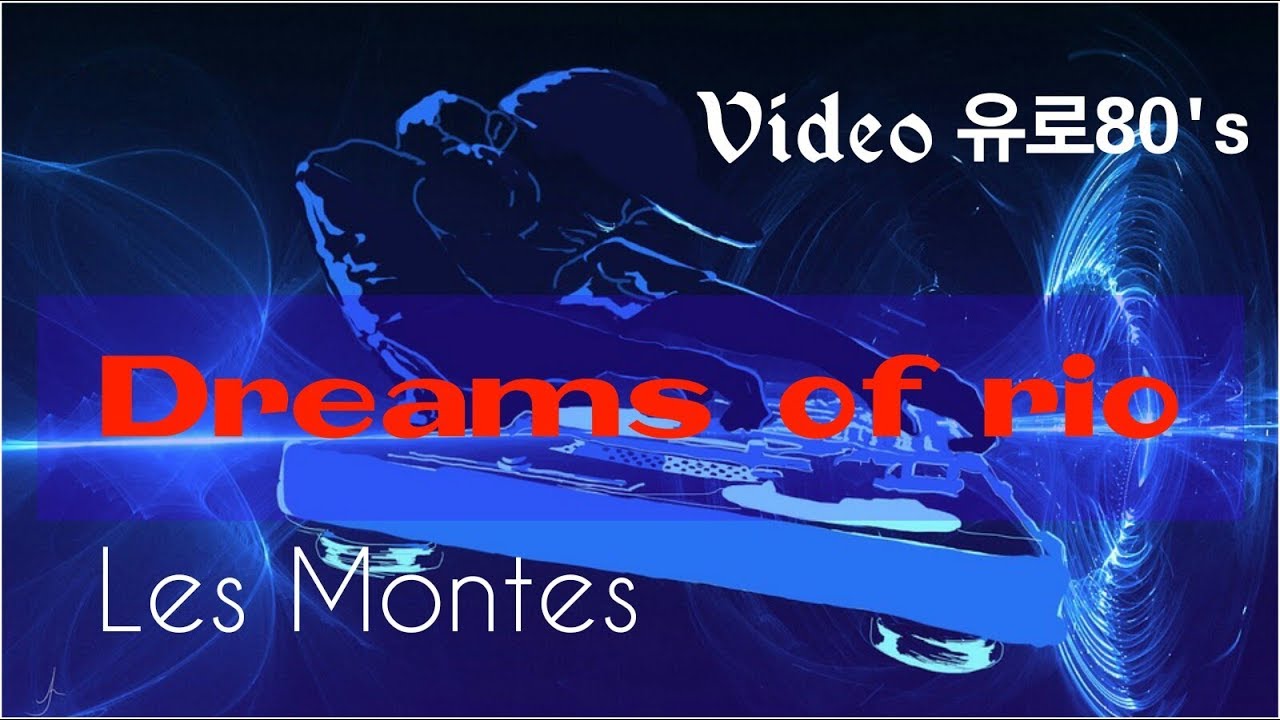 [레스 몬테스] Les Montes - Dreams of rio/Video/유로댄스80's