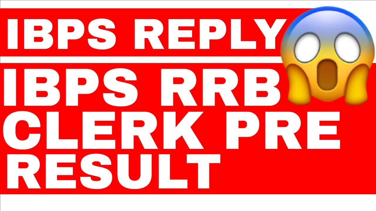 IBPS REPLY - IBPS RRB CLERK PRE RESULT