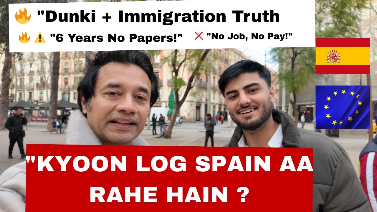 Kyoon Log Spain Aa Rahe Hain? Dunki Aur Immigration Ki Haqiqat || SPAIN IMMIGRATION