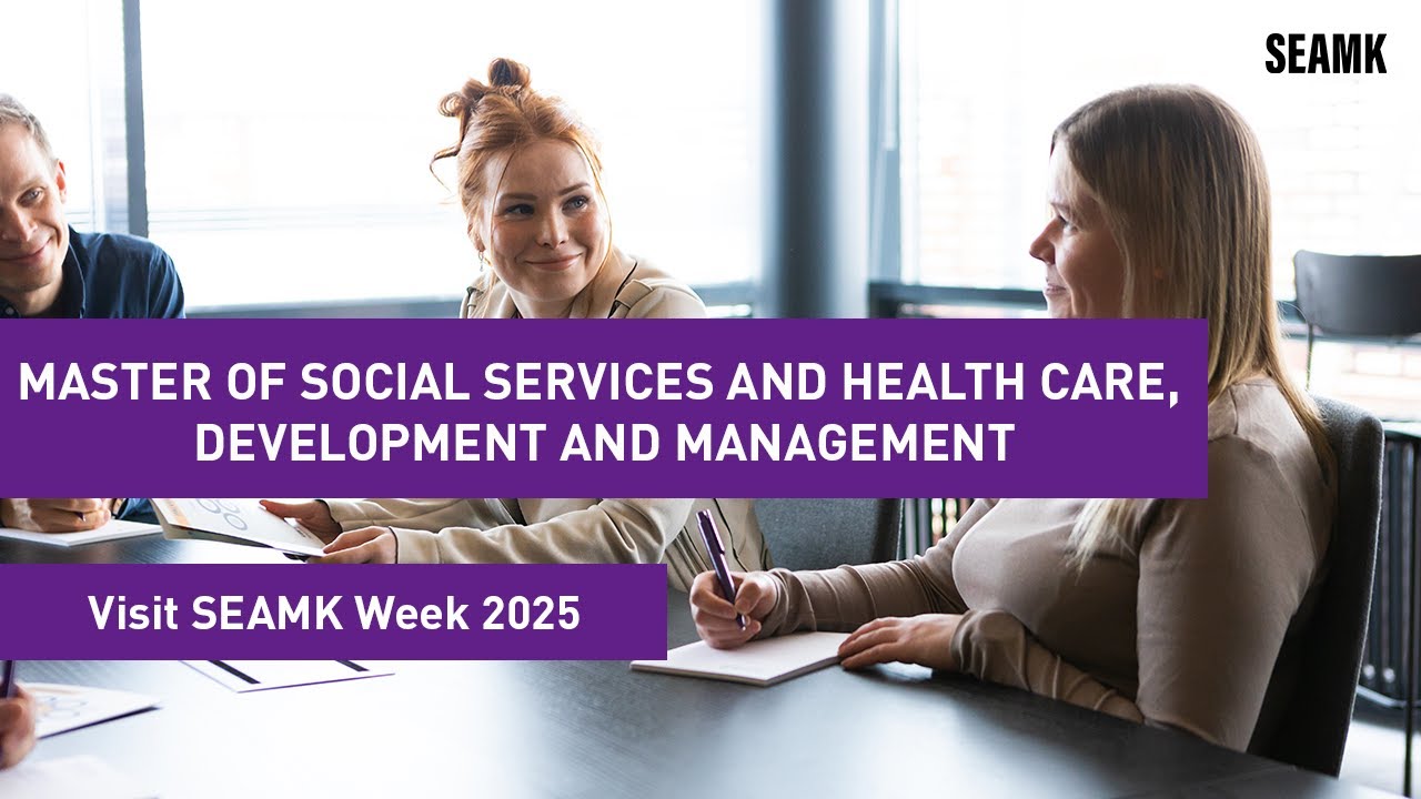 Visit SEAMK Week 2025: Master of Social Services and Health Care, Development and Management