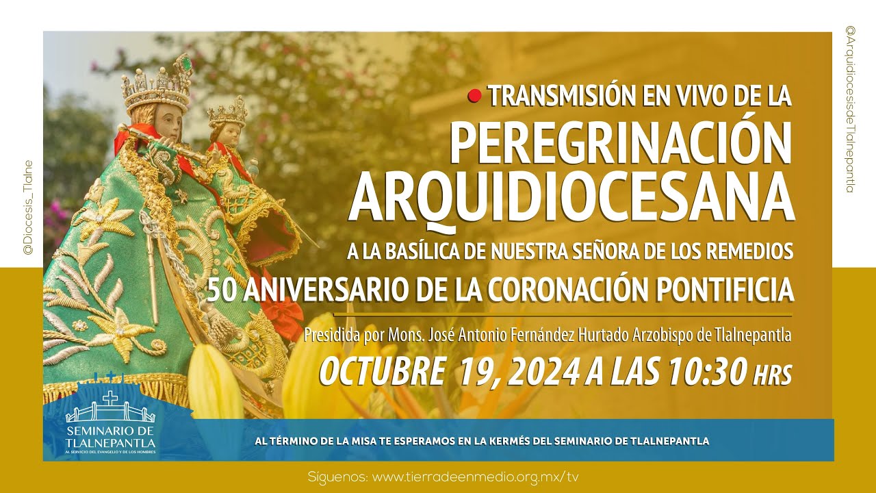 🔴#EnVivo Peregrinación Arquidiocesana a la Basílica de Nuestra Señora de los Remedios
