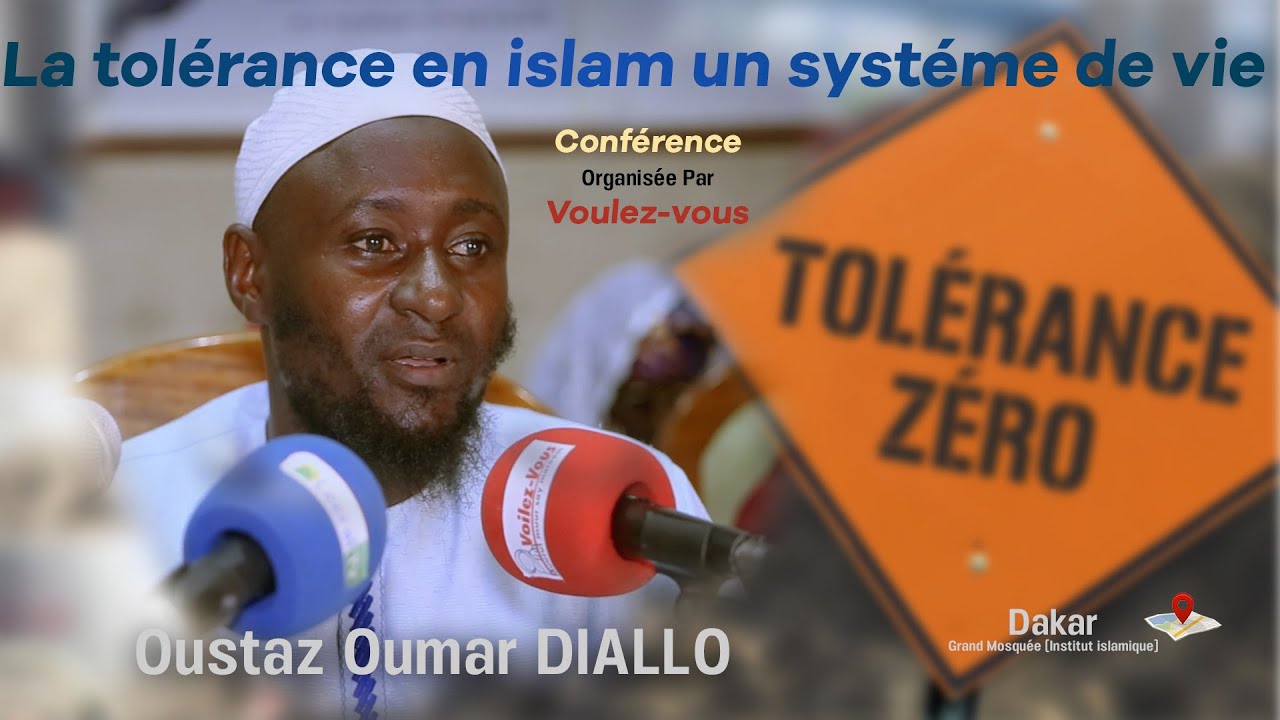 Oustaz Oumar DIALLO ║ La tolérance en islam un système de vie