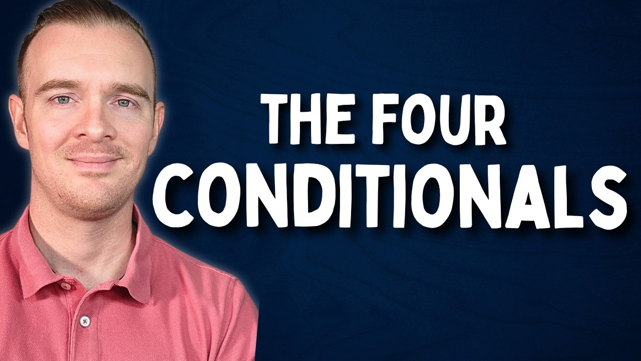 The 4 Conditionals (How to Make and Use Them)