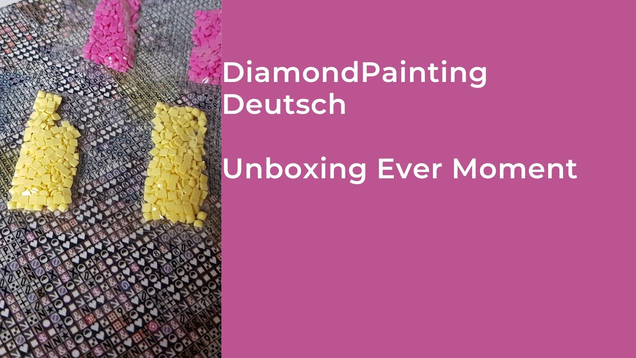 Diamond Painting deutsch #25 / Unboxing Ever Moment / Leicht überfordert 😂🙈
