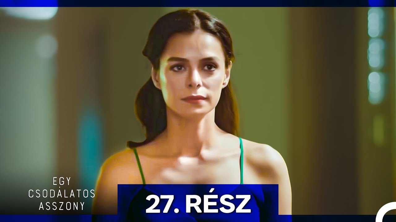 Egy Csodálatos Asszony 27. Rész (Magyar Szinkron)