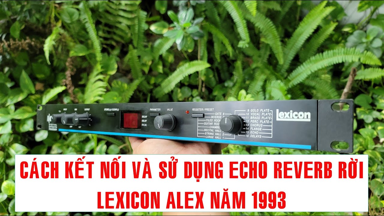 Cách Kết Nối Echo Reverb LEXICON ALEX Với Mixer 12/10/2022