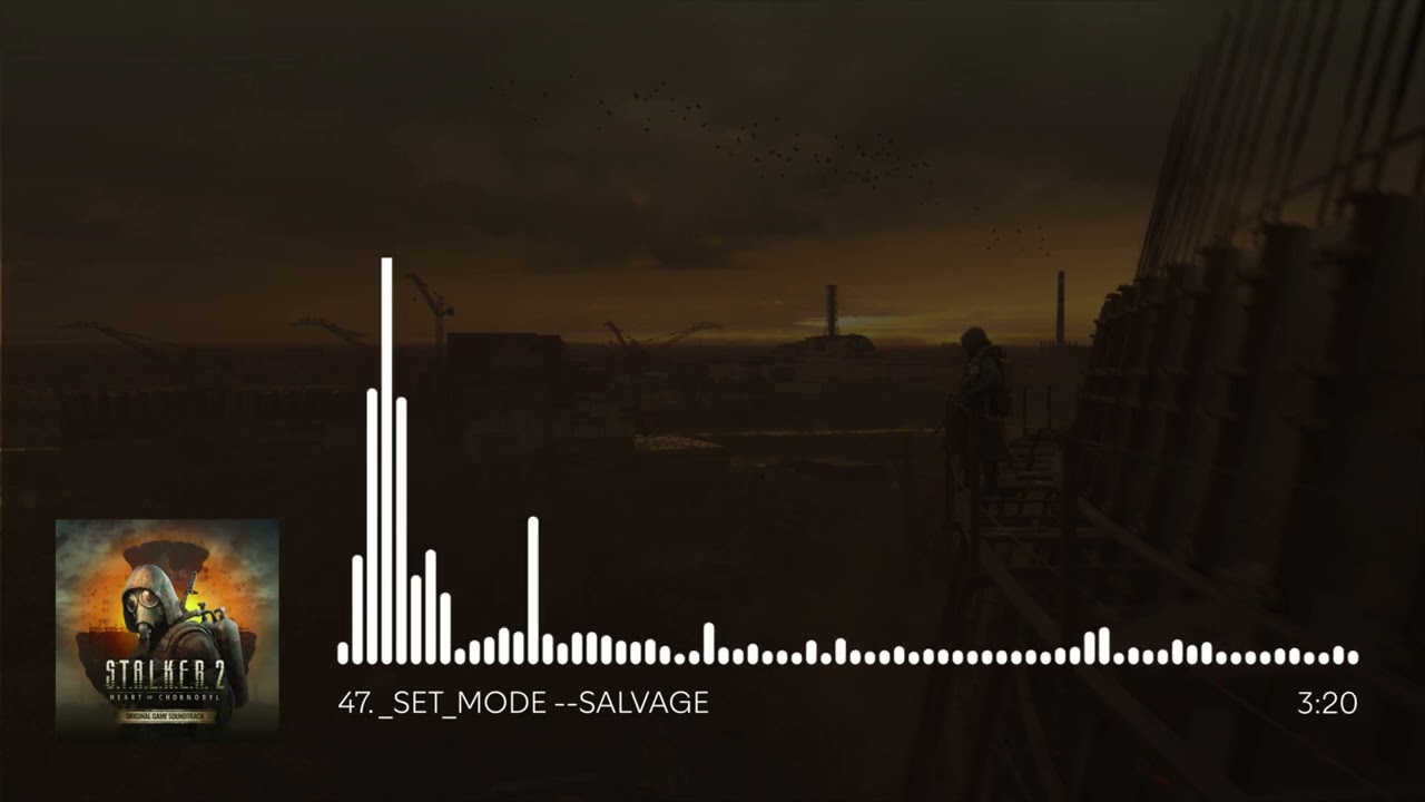 S.T.A.L.K.E.R. 2: Heart of Chornobyl OST - _SET_MODE --SALVAGE