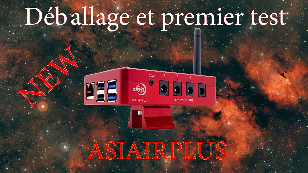 ASIAIR PLUS déballage et essai!