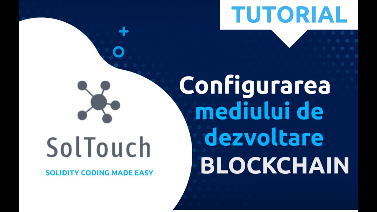 SolTouch - Programare in Solidity Ep1: Cum sa-ti configurezi mediul de programare?