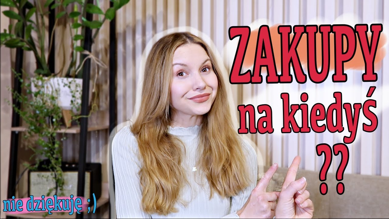 💰ZAKUPY, pod IDEALNE życie 😍(JEDNAK nie potrzebuje)