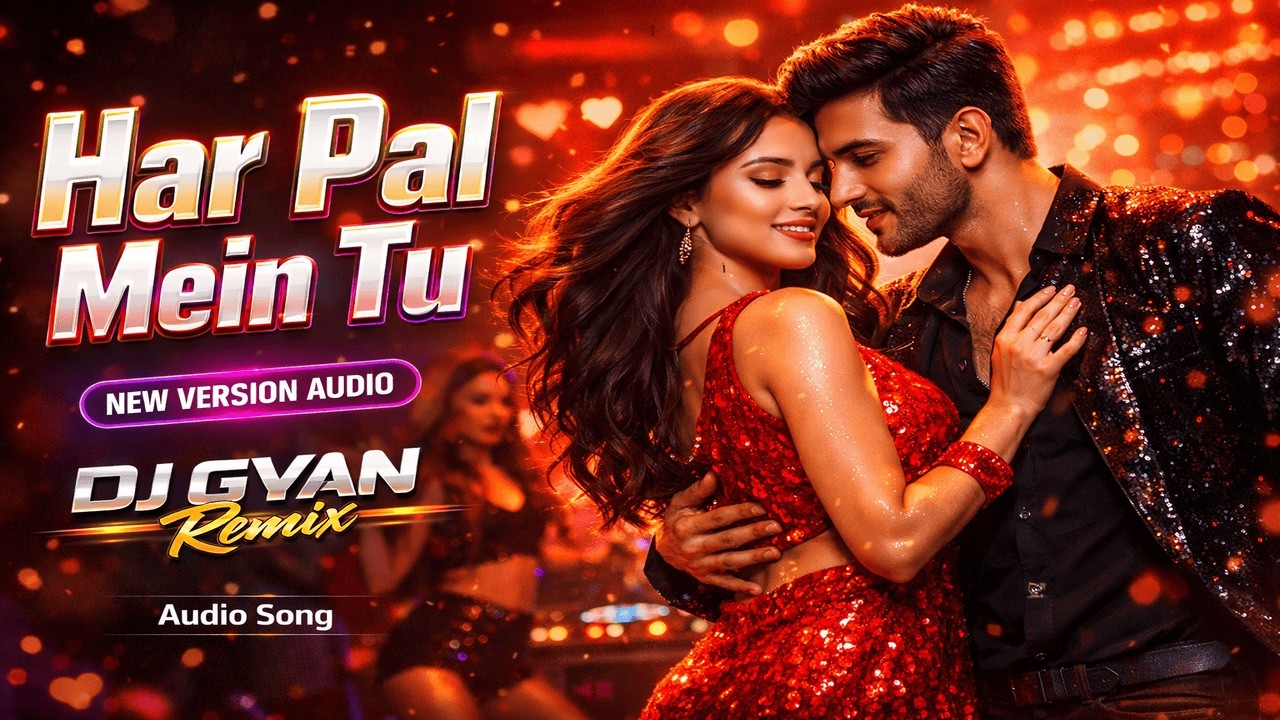 Har Pal Mein Tu ❤️ | DJ Gyan Remix | Bollywood Song 2026 | New Version Audio 2026 🔥