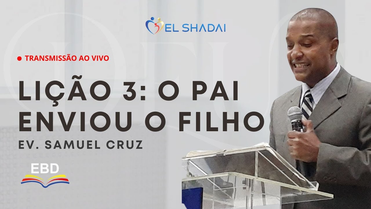 EBD | Lição 3: O Pai enviou o Filho | Ev. Samuel Cruz | Domingo, 18/01/26, às 9h.