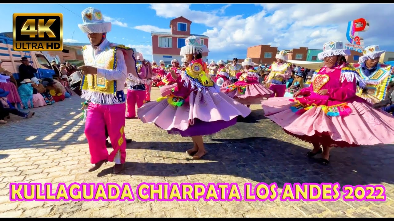 4K. DANZA KULLAGUADA CHIARPATA 2022 PROVINCIA LOS ANDES LA PAZ BOLIVIA