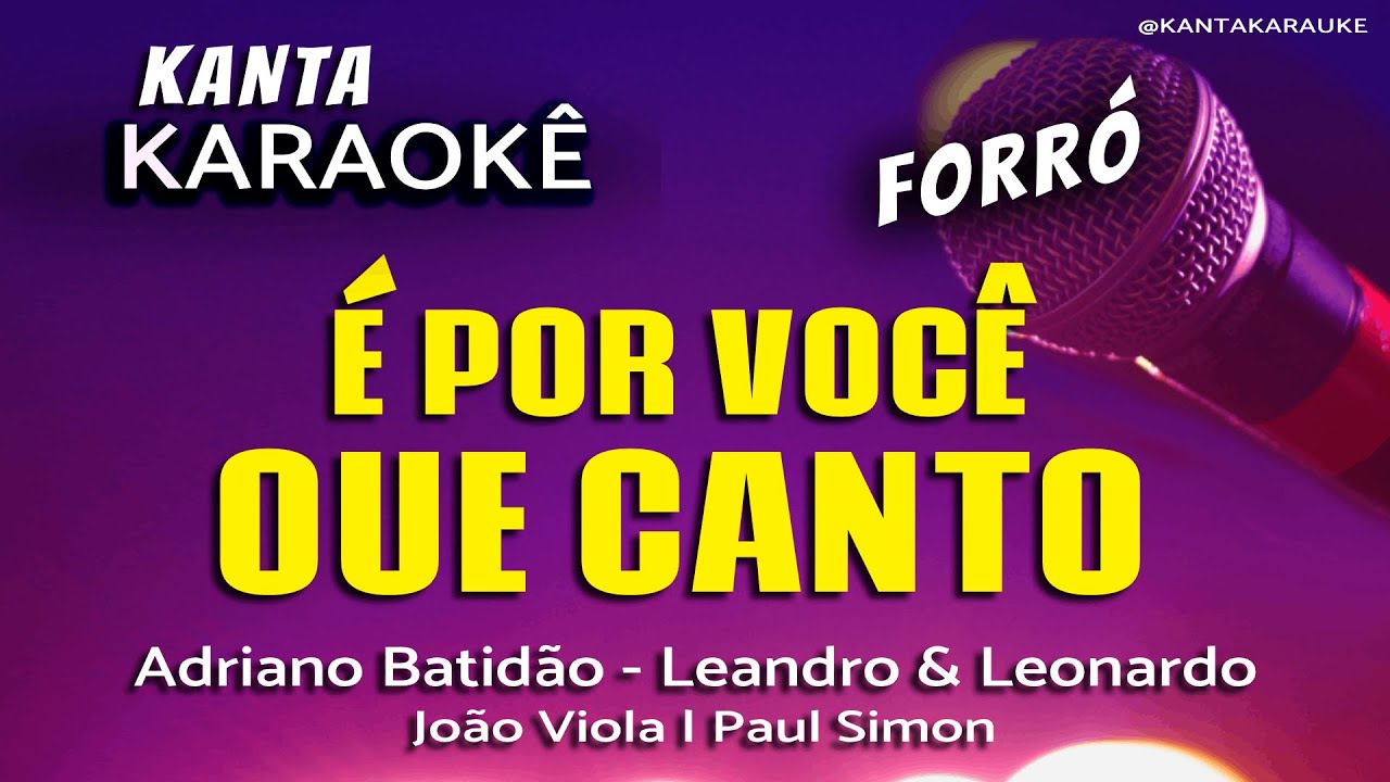 🎤karaokê É POR VOCÊ QUE CANTO forró -  Leandro & Leonardo. Versão: Adriano Batidão o Rei da Noite