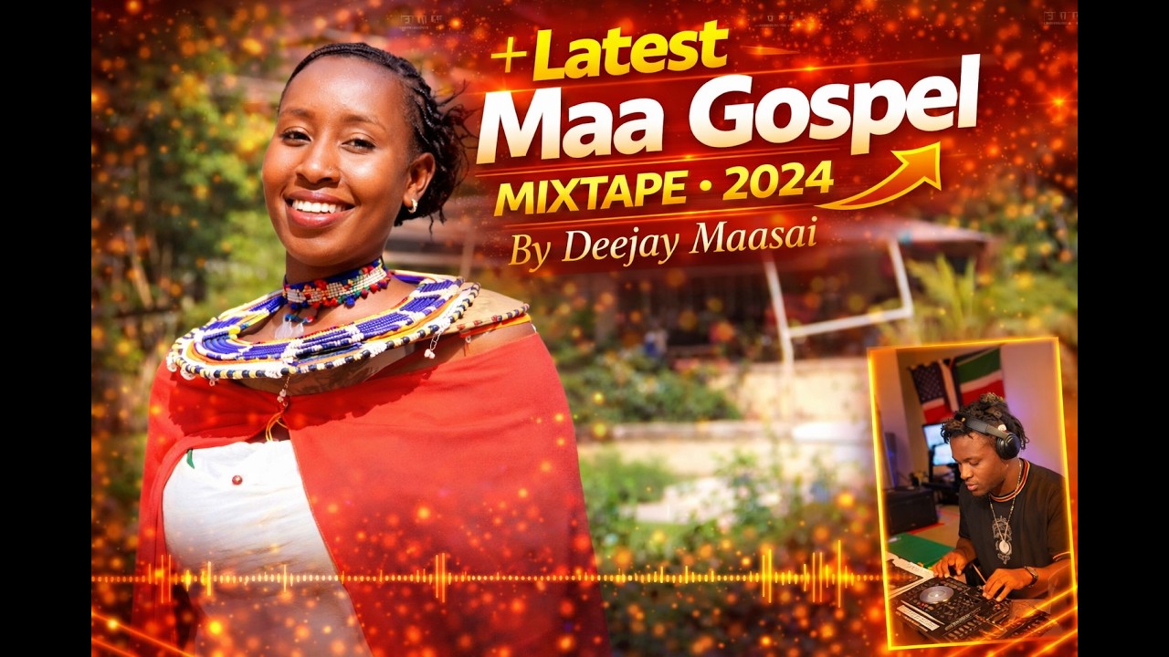 Ewalata -Latest Maa Gospel Mixtape-2024, Deejay Maasai, Maasai Exclusive! #MaasaiNation #DeejayMasai