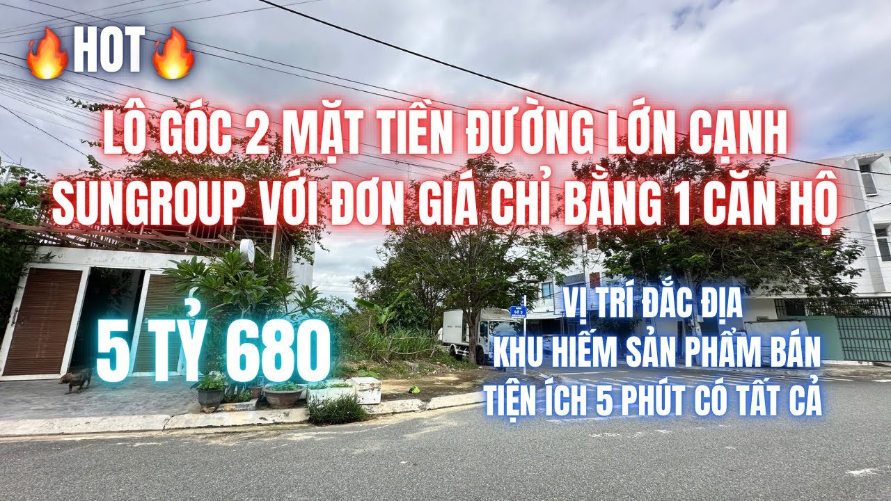 Lô Góc 2 Mặt Tiền Đường Lớn Cạnh SunGroup Với Đơn Giá Chỉ Bằng 1 Căn Hộ