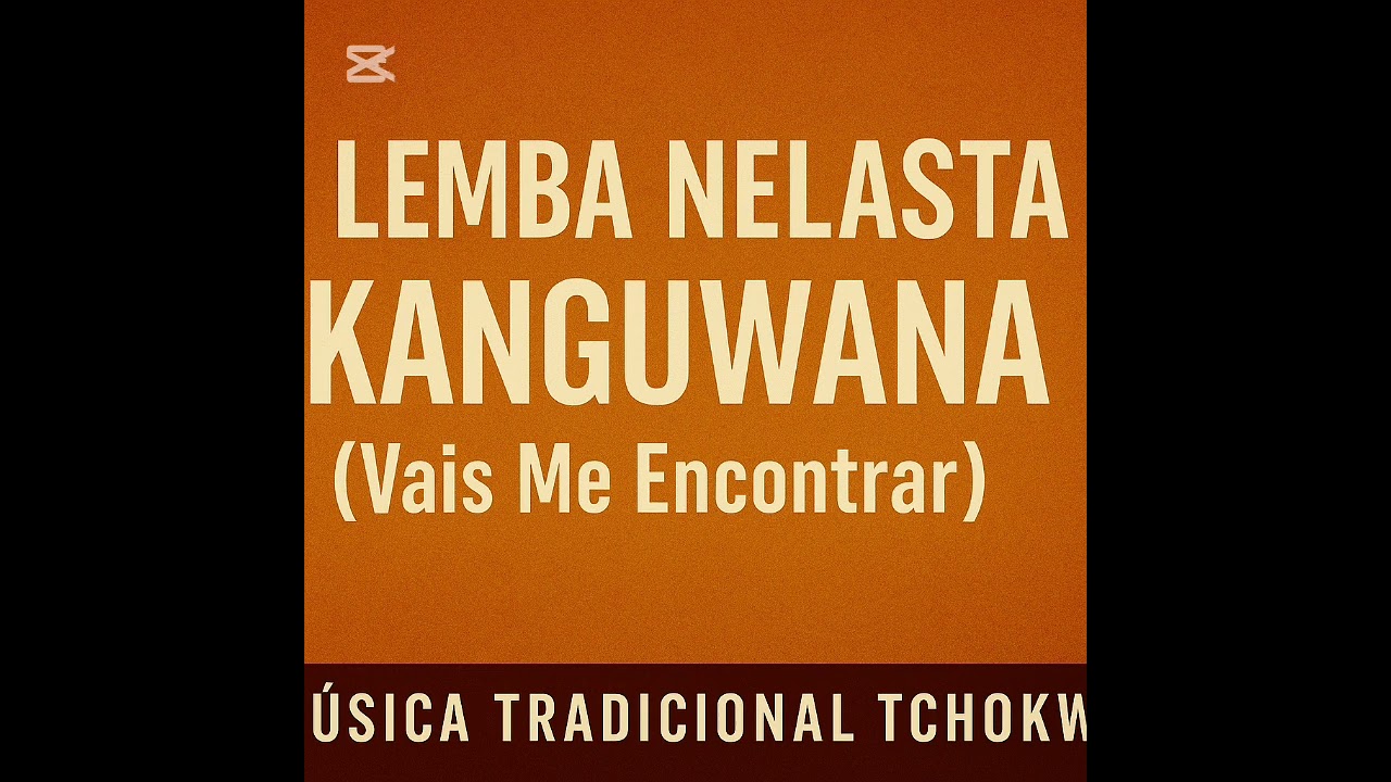 Lemba Nelasta Kanguwana (Vais Me Encontrar) | Música Tchokwe 2025 l www.katxockwenews l