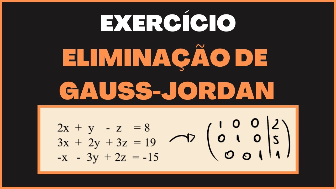 ELIMINAÇÃO DE GAUSS-JORDAN, COMO FAZER?