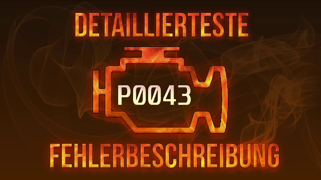 P0043 detaillierteste Fehlerbeschreibung
