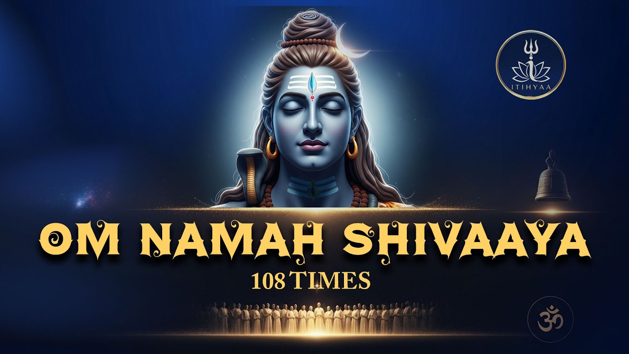 OM NAMAH SHIVAAYA 🔱 Om Namah Shivaya 108 Times | Calm Meditation Chanting | Shiva Mantra