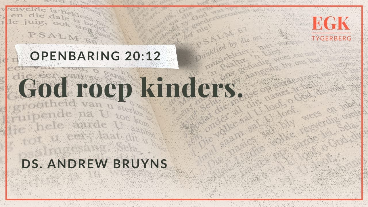 Jeugdiens: God roep kinders | Ds. Andrew Bruyns | Openbaring 20:12
