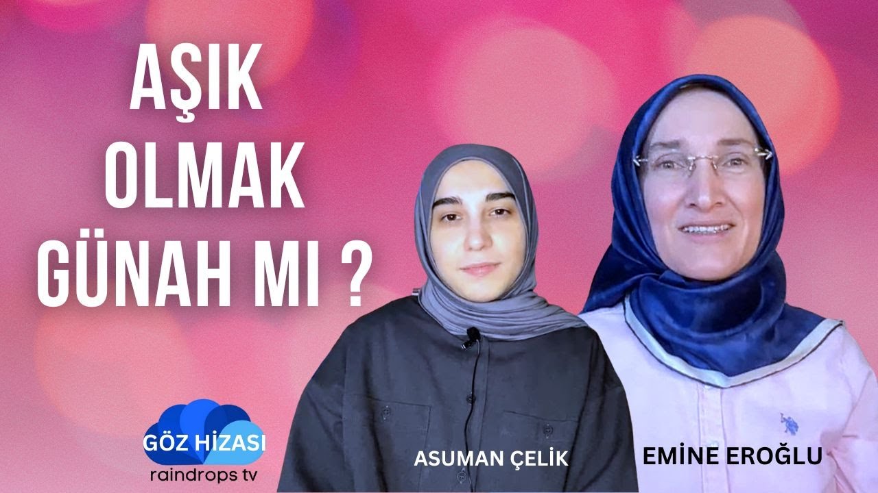 AŞIK OLMAK GÜNAH MI - EMİNE EROĞLU İLE GÖZ HİZASI