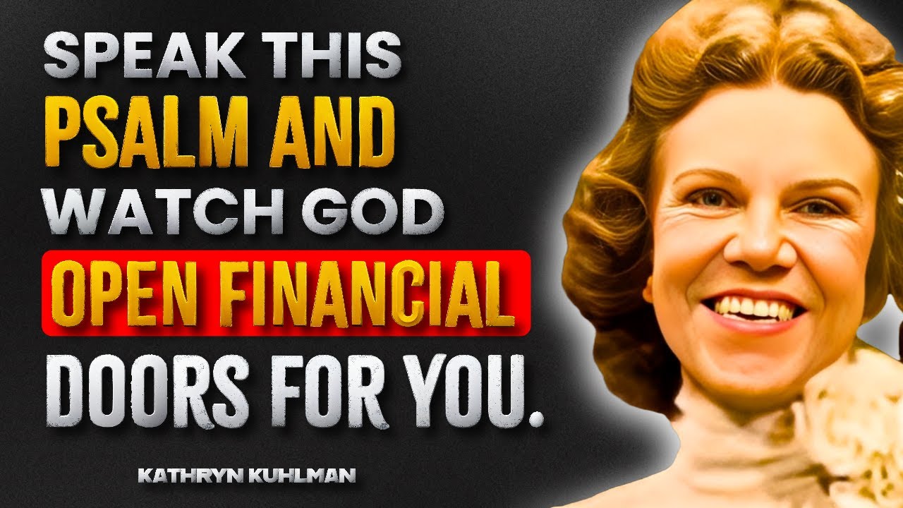 Speak This Psalm and Watch God Open Financial Door - KATHRYN KUHLMAN PREACHINGS