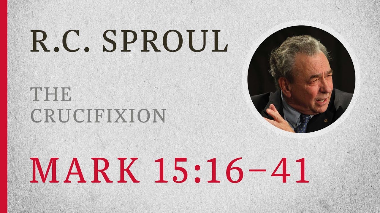 Распятие (Марка 15:16–41) — проповедь Р. К. Спроула